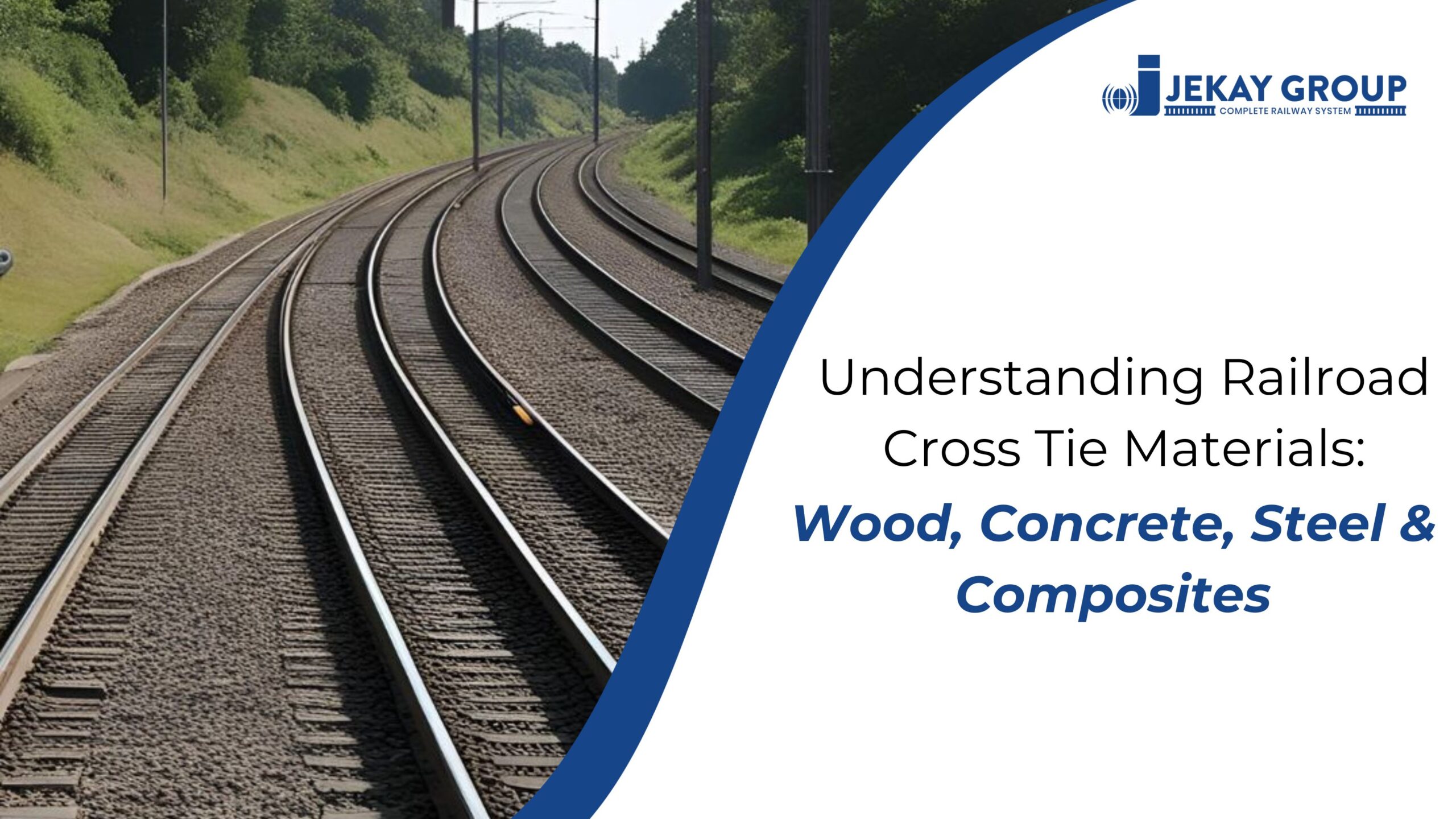 Understanding Railroad Cross Tie Materials: Wood, Concrete, Steel & Composites