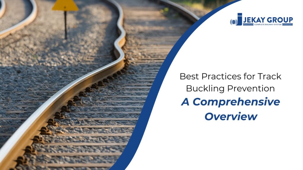 Best Practices for Track Buckling Prevention: A Comprehensive Overview
