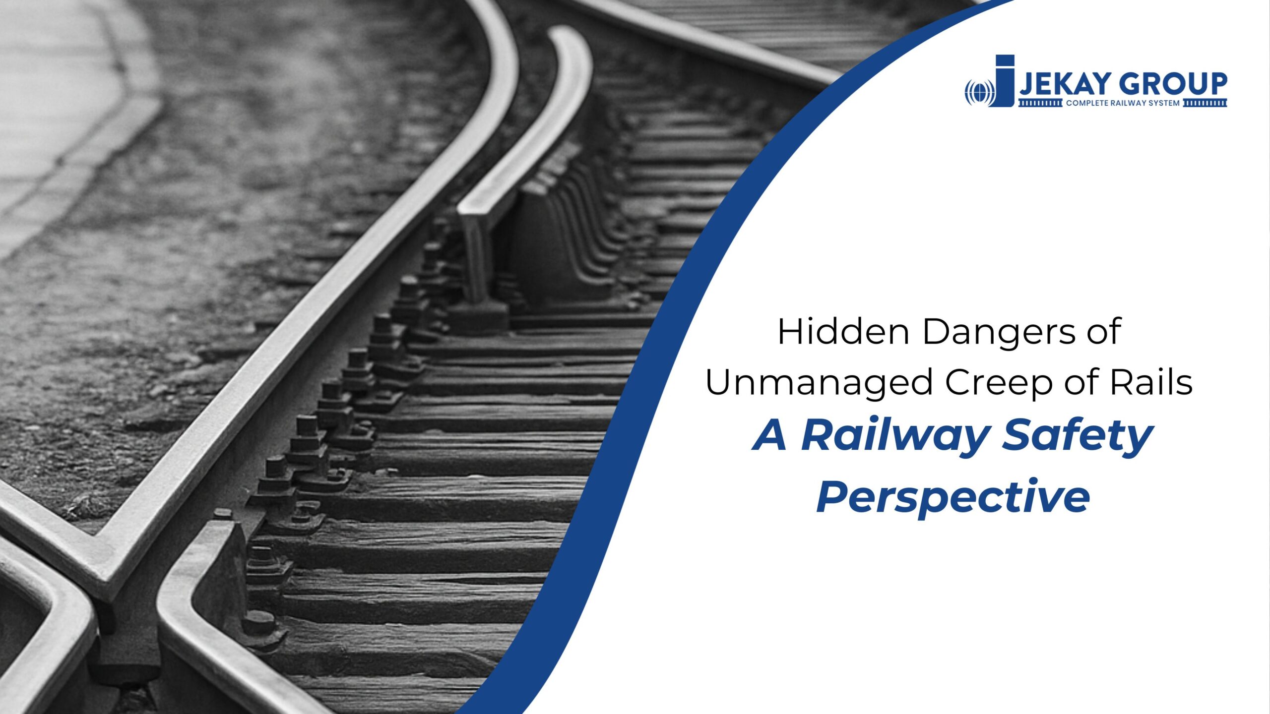 Hidden Dangers of Unmanaged Creep of Rails: A Railway Safety Perspective
