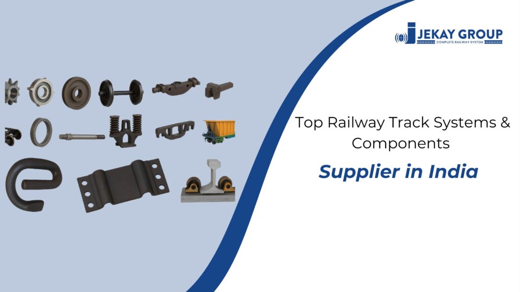Top Railway Track Systems & Components Supplier India