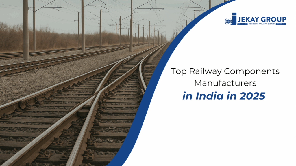 Top Railway Components Manufacturers in India in 2025