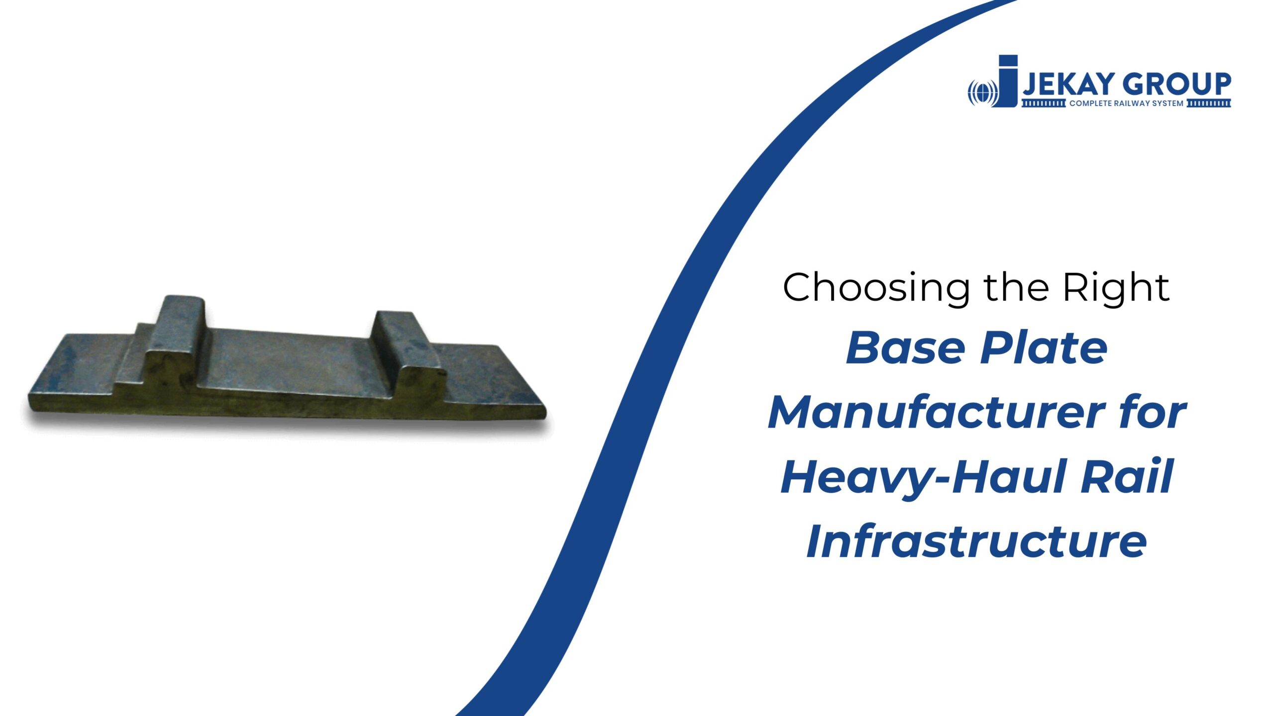 Choosing the Right Base Plate Manufacturer for Heavy-Haul Rail Infrastructure