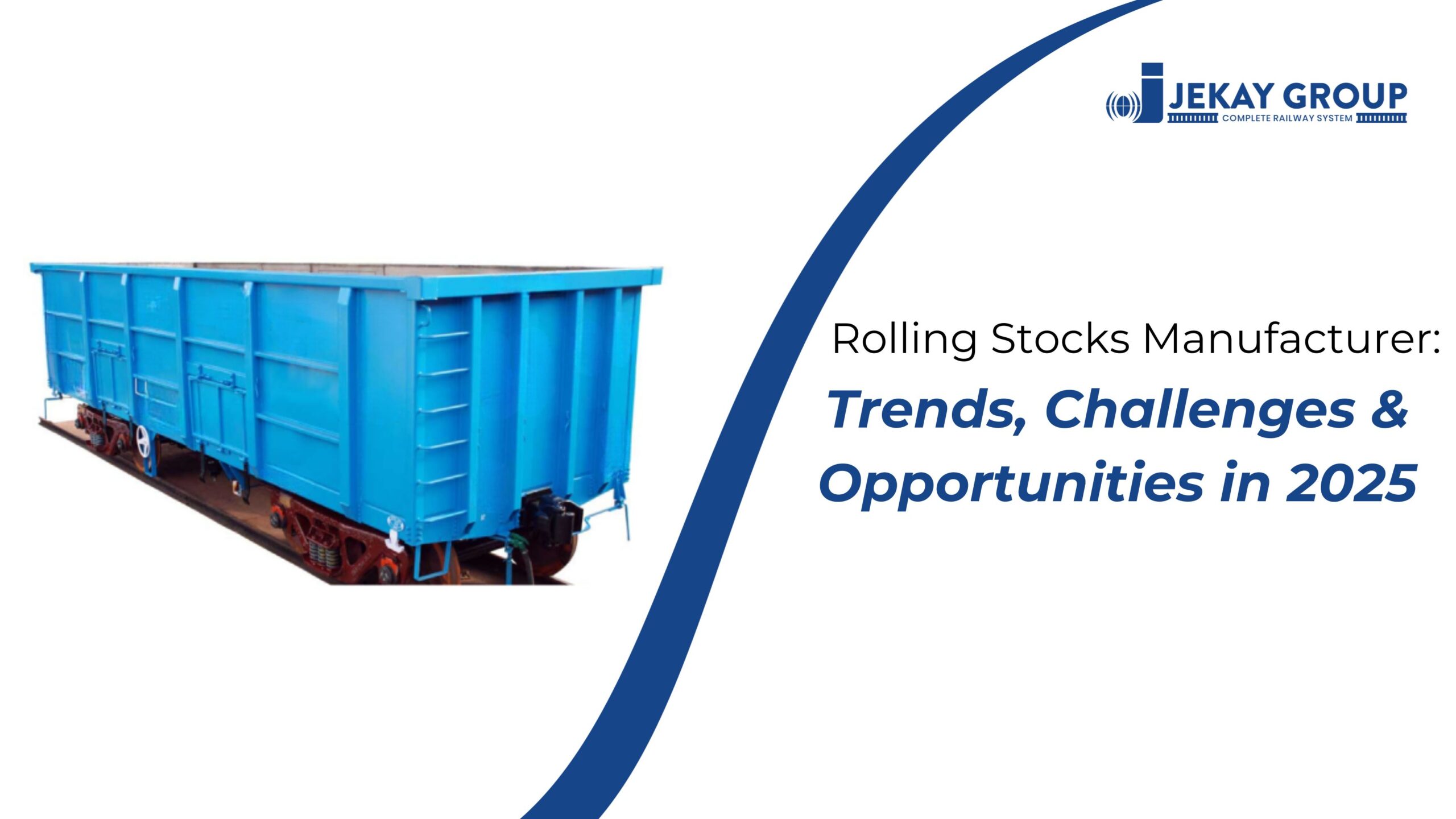 Rolling Stocks Manufacturer: Trends, Challenges & Opportunities in 2025
