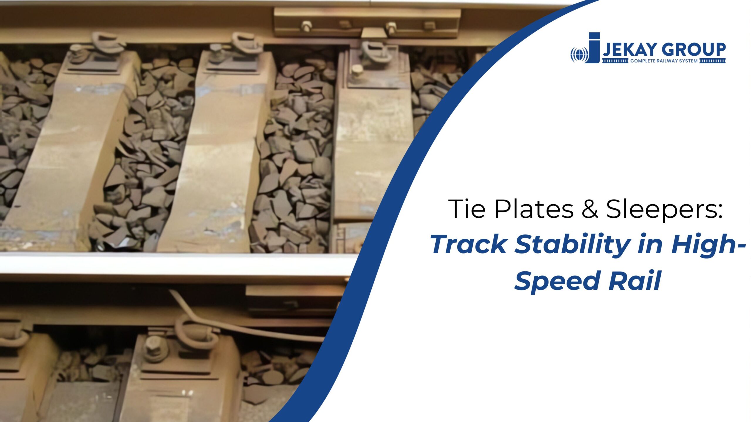 Tie Plates & Sleepers: Track Stability in High-Speed Rail