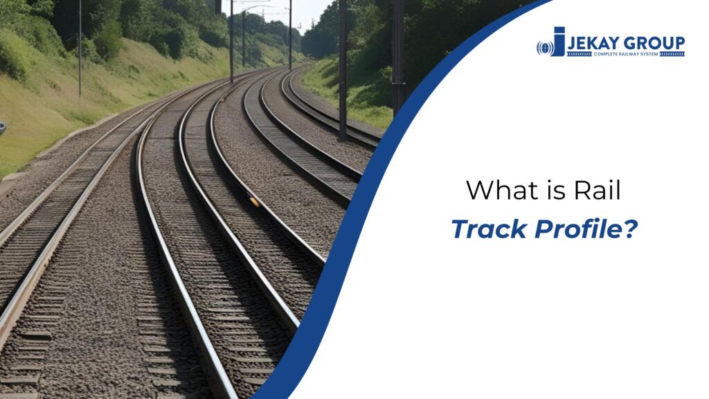 What is Rail Track Profile?
